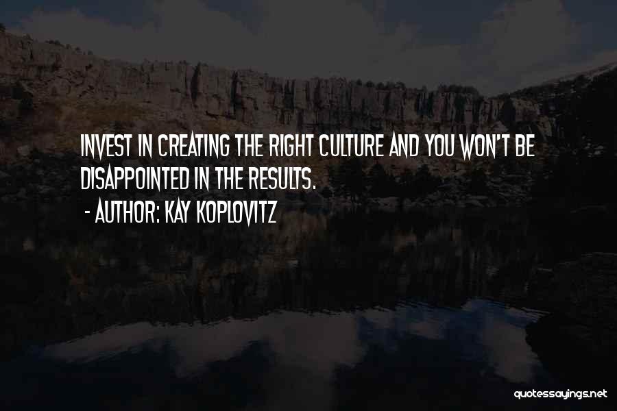 Won't Be Disappointed Quotes By Kay Koplovitz