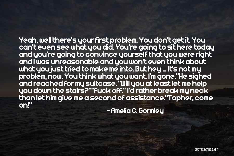 Won't Break Me Down Quotes By Amelia C. Gormley Won't Break Me Down Quotes By Amelia C. Gormley