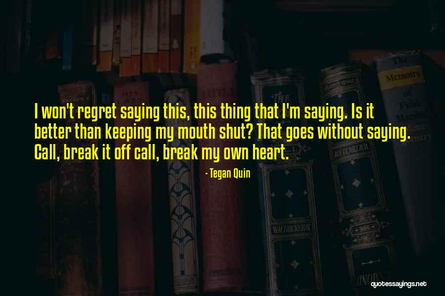 Won't Break Your Heart Quotes By Tegan Quin