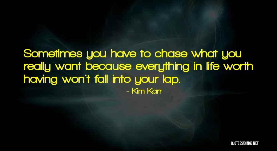 Won't Chase You Quotes By Kim Karr Won't Chase You Quotes By Kim Karr