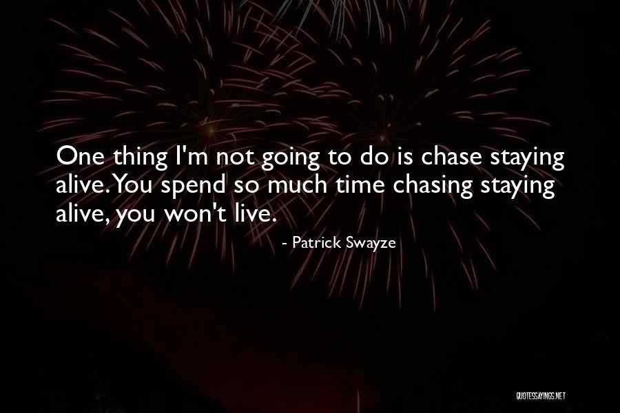 Won't Chase You Quotes By Patrick Swayze Won't Chase You Quotes By Patrick Swayze