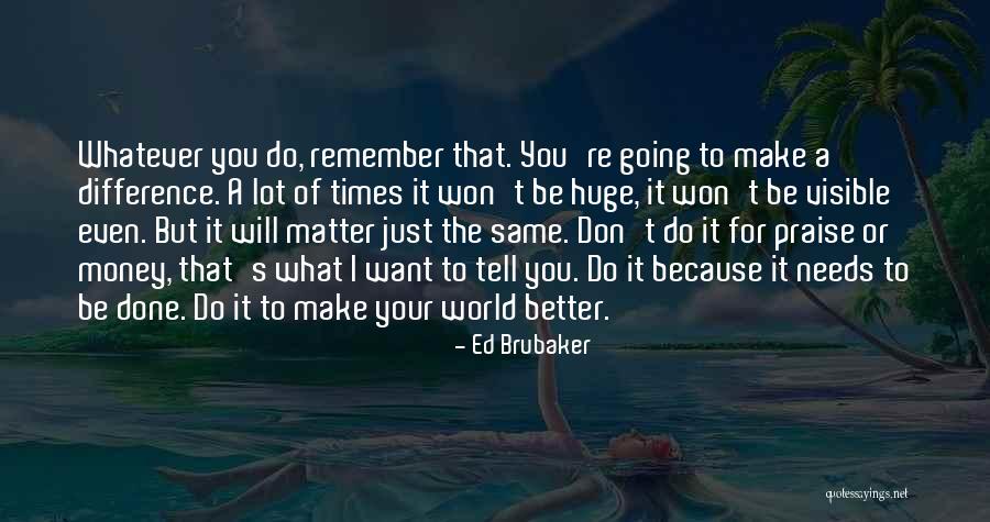 Won't Do The Same For You Quotes By Ed Brubaker Won't Do The Same For You Quotes By Ed Brubaker