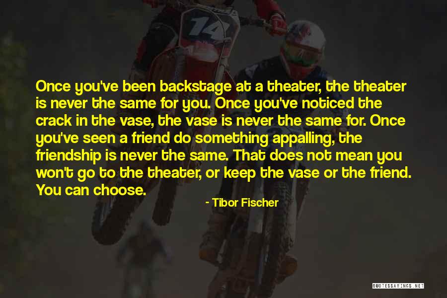 Won't Do The Same For You Quotes By Tibor Fischer Won't Do The Same For You Quotes By Tibor Fischer