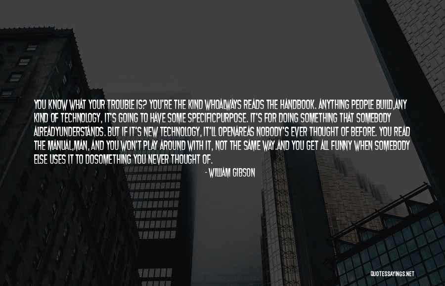 Won't Do The Same For You Quotes By William Gibson Won't Do The Same For You Quotes By William Gibson