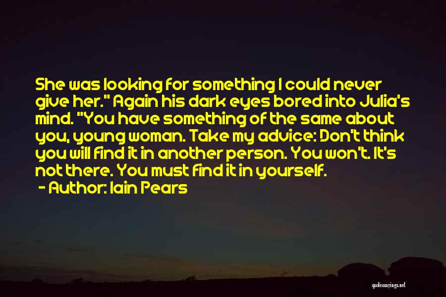 Won't Find Another Me Quotes By Iain Pears