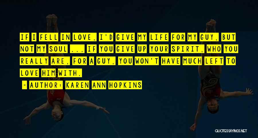 Won't Give Up On Love Quotes By Karen Ann Hopkins