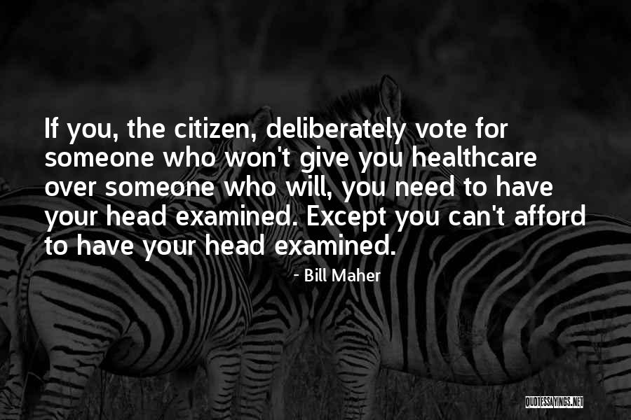 Won't Give Up On Us Quotes By Bill Maher