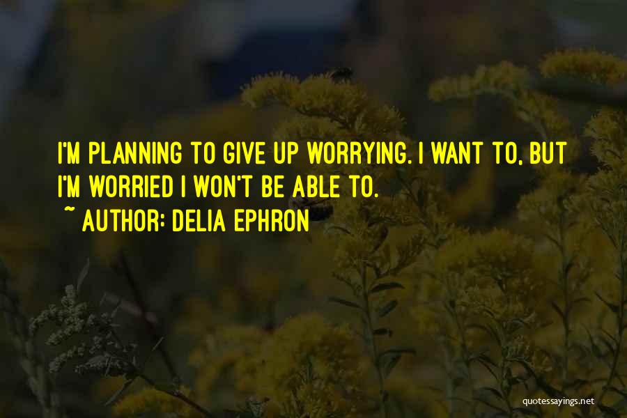 Won't Give Up On Us Quotes By Delia Ephron