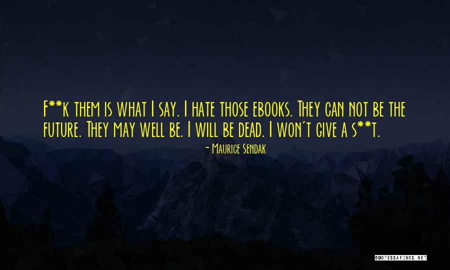 Won't Give Up On Us Quotes By Maurice Sendak Won't Give Up On Us Quotes By Maurice Sendak