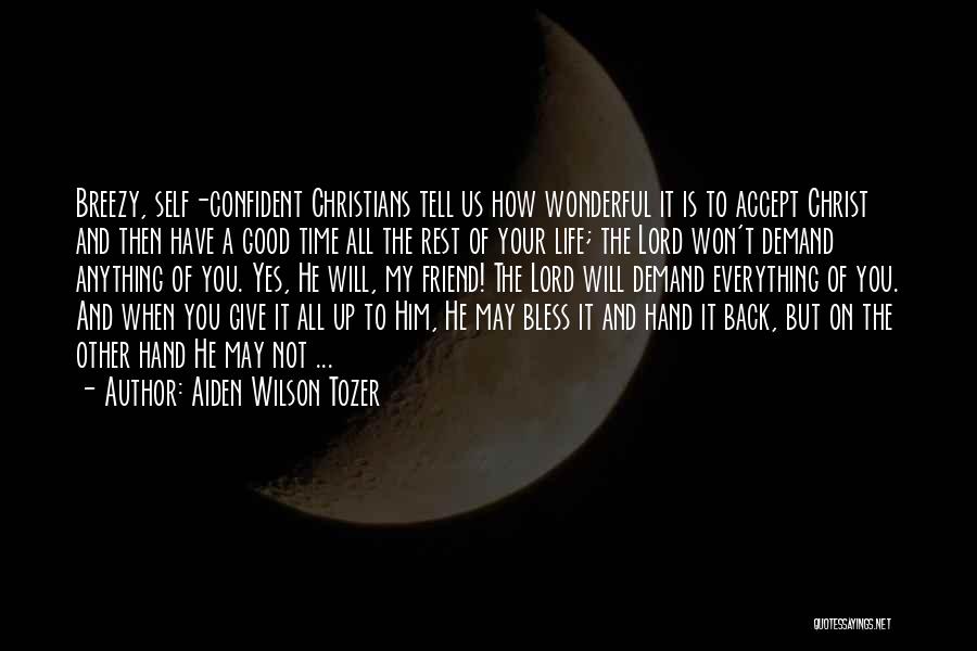 Won't Give Up You Quotes By Aiden Wilson Tozer