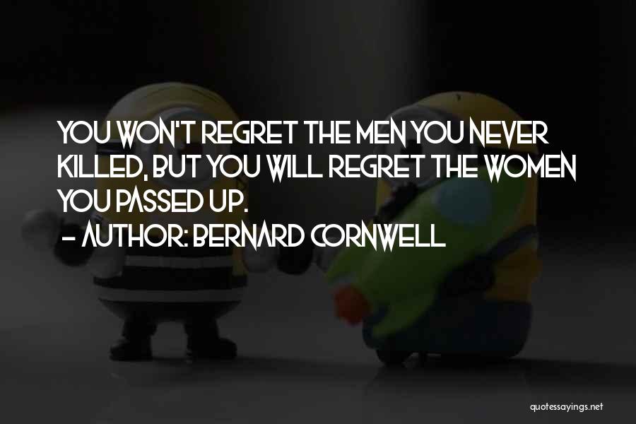 Won't Regret Quotes By Bernard Cornwell