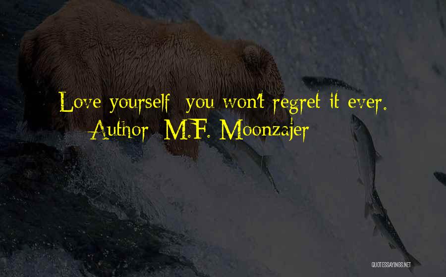 Won't Regret Quotes By M.F. Moonzajer