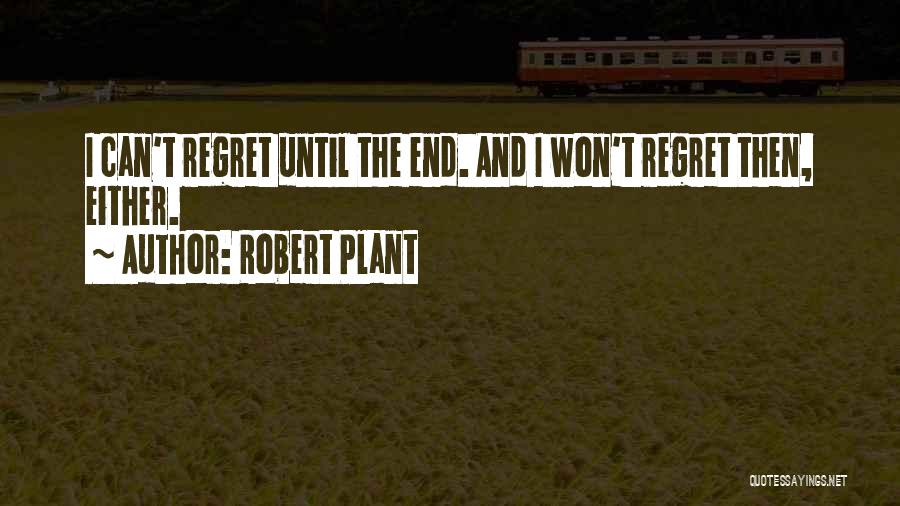 Won't Regret Quotes By Robert Plant