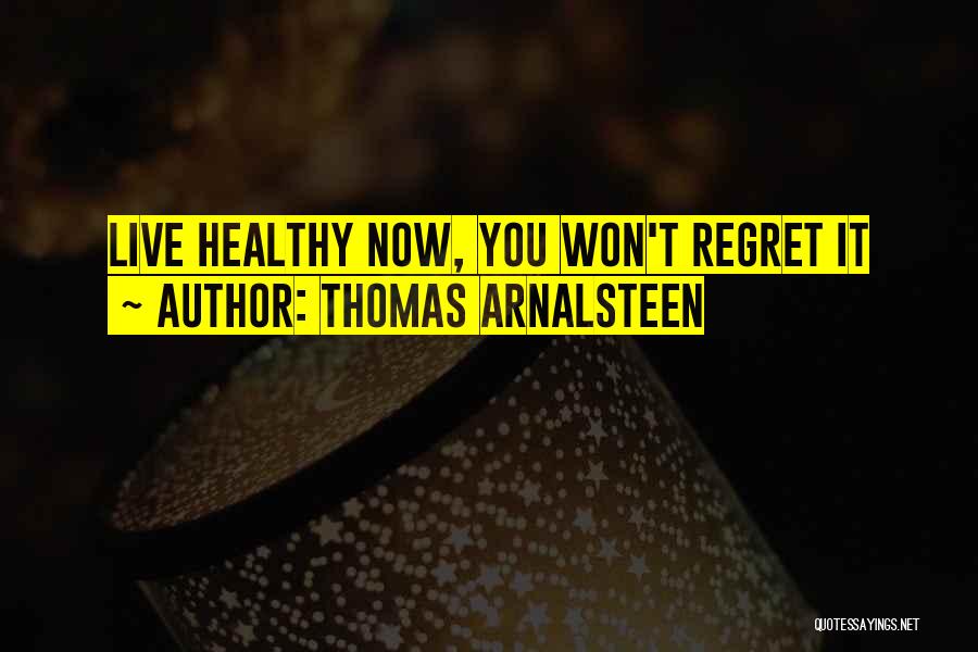 Won't Regret Quotes By Thomas Arnalsteen
