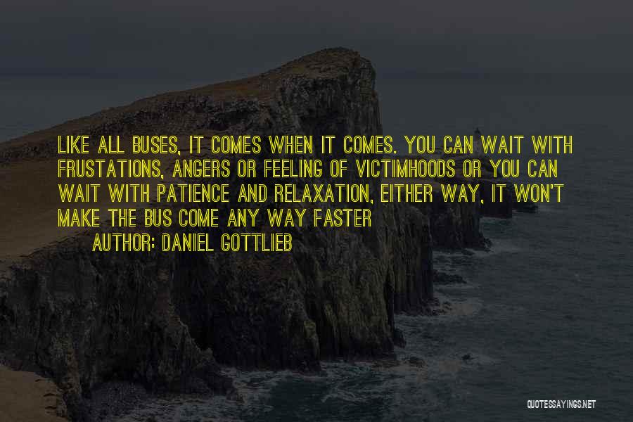 Won't Wait Quotes By Daniel Gottlieb