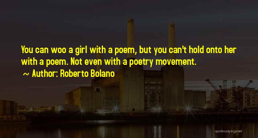 Woo Girl Quotes By Roberto Bolano