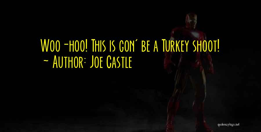 Woo Hoo Quotes By Joe Castle