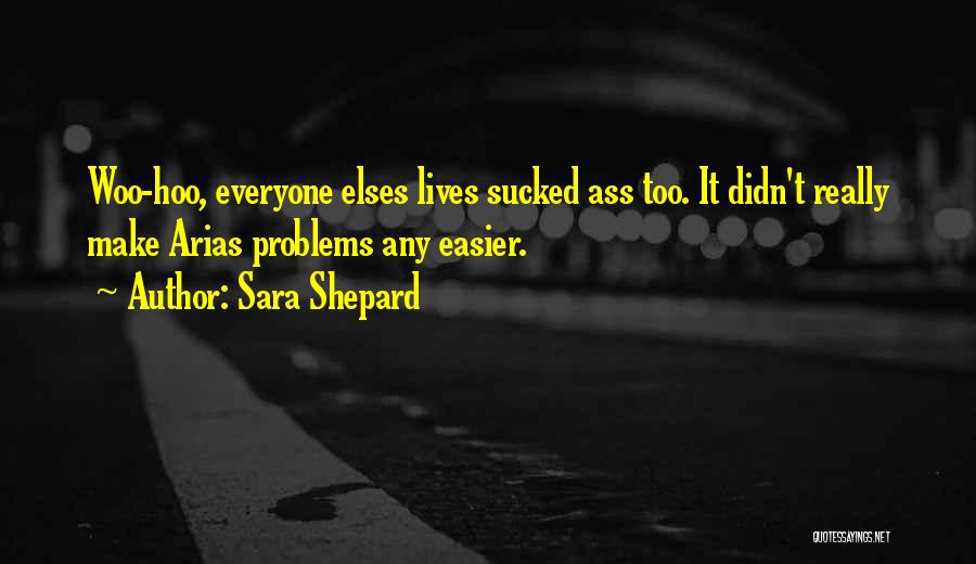 Woo Hoo Quotes By Sara Shepard