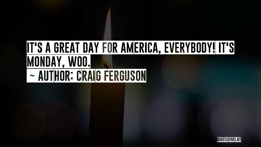 Woo Quotes By Craig Ferguson