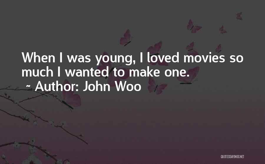 Woo Quotes By John Woo