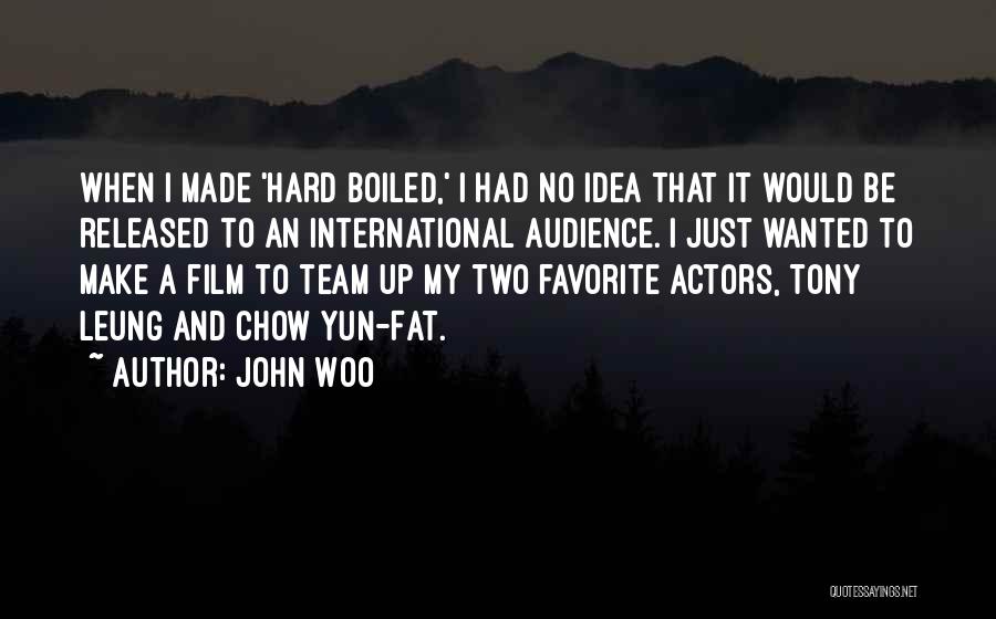 Woo Quotes By John Woo