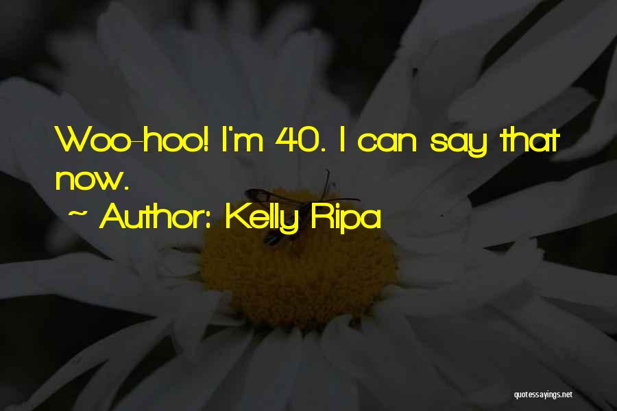 Woo Quotes By Kelly Ripa