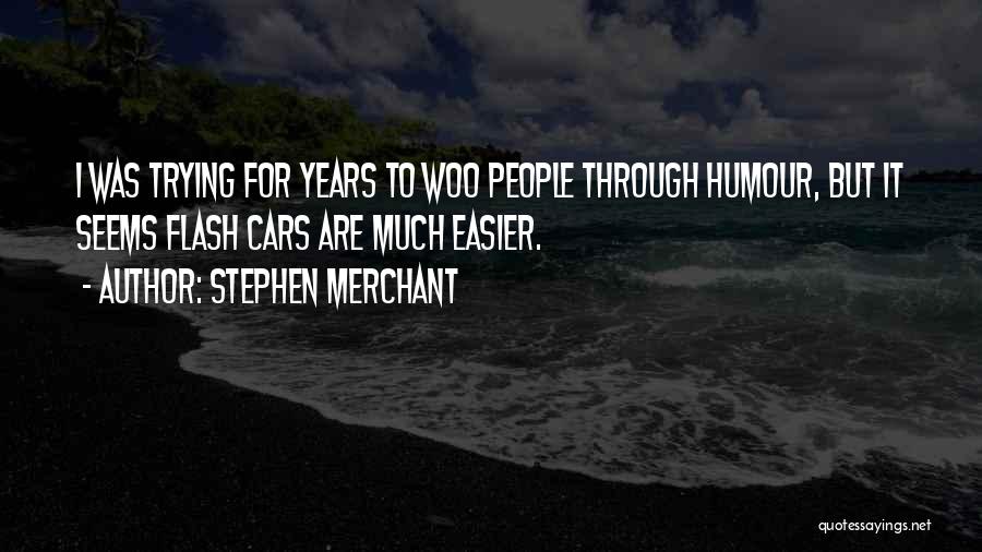 Woo Quotes By Stephen Merchant