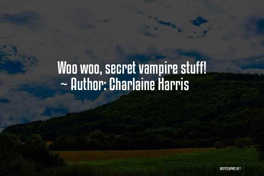 Woo Woo Quotes By Charlaine Harris