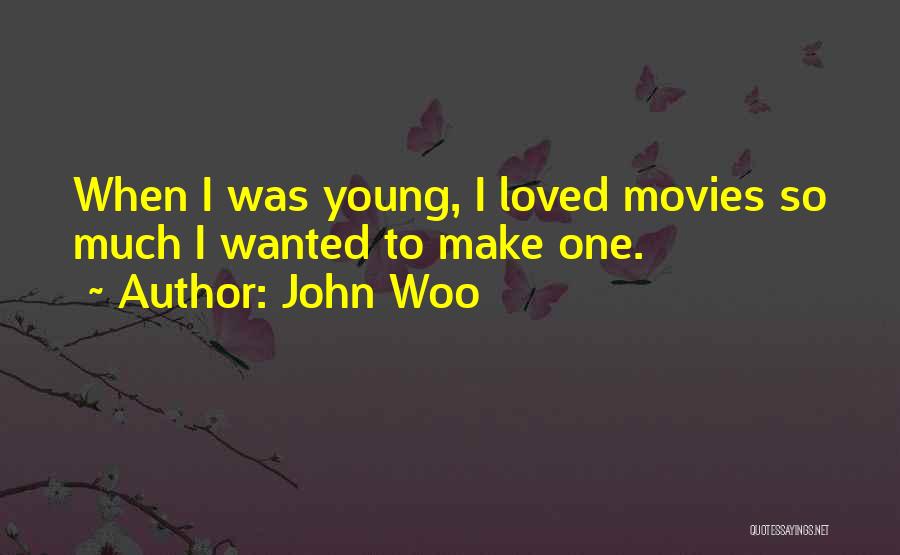 Woo Woo Quotes By John Woo