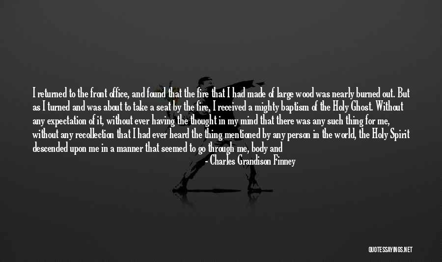 Wood And Fire Quotes By Charles Grandison Finney Wood And Fire Quotes By Charles Grandison Finney