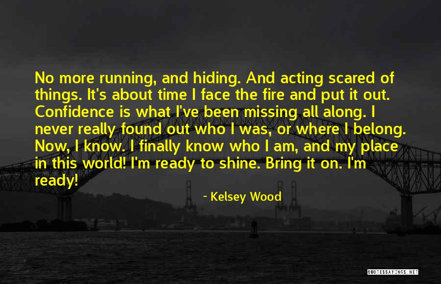 Wood And Fire Quotes By Kelsey Wood Wood And Fire Quotes By Kelsey Wood