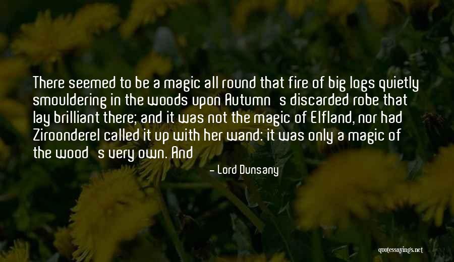 Wood And Fire Quotes By Lord Dunsany Wood And Fire Quotes By Lord Dunsany