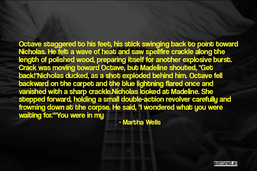 Wood And Fire Quotes By Martha Wells Wood And Fire Quotes By Martha Wells