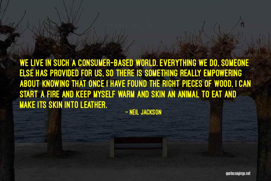 Wood And Fire Quotes By Neil Jackson Wood And Fire Quotes By Neil Jackson