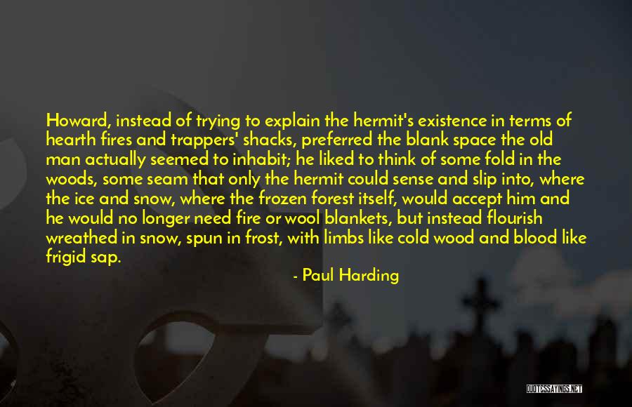 Wood And Fire Quotes By Paul Harding Wood And Fire Quotes By Paul Harding