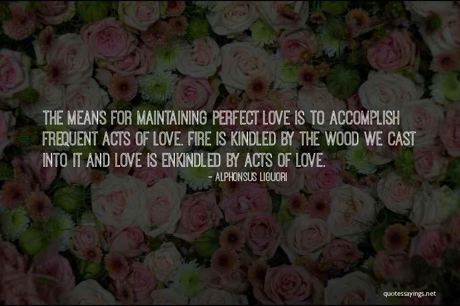 Wood And Love Quotes By Alphonsus Liguori Wood And Love Quotes By Alphonsus Liguori