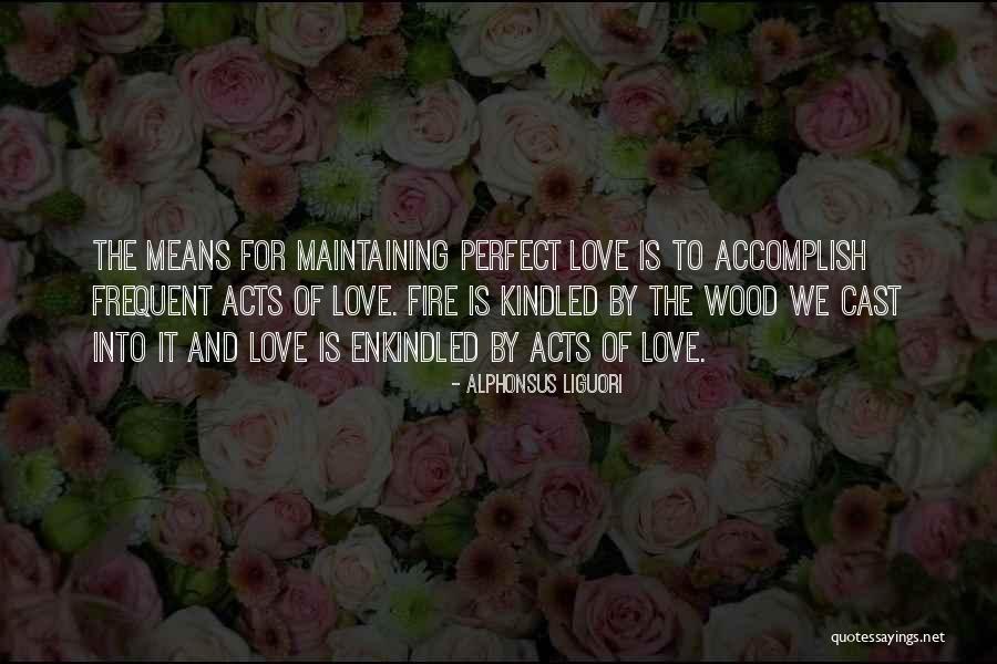 Wood And Love Quotes By Alphonsus Liguori