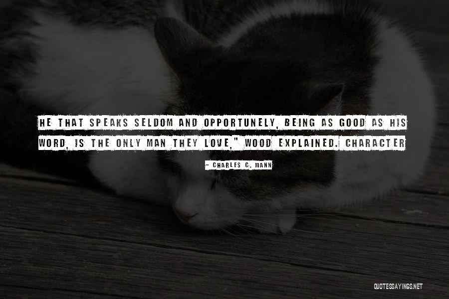 Wood And Love Quotes By Charles C. Mann Wood And Love Quotes By Charles C. Mann