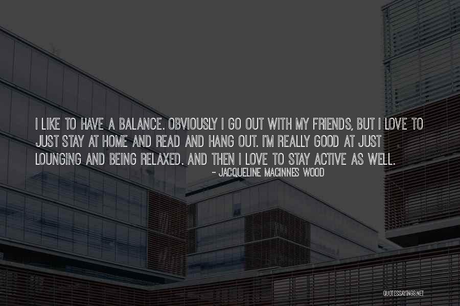Wood And Love Quotes By Jacqueline MacInnes Wood Wood And Love Quotes By Jacqueline MacInnes Wood