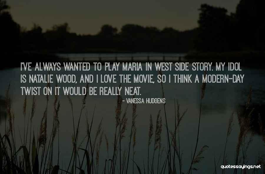 Wood And Love Quotes By Vanessa Hudgens