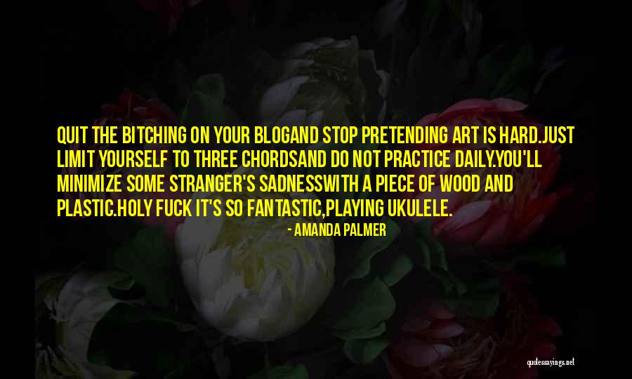 Wood Art Quotes By Amanda Palmer Wood Art Quotes By Amanda Palmer