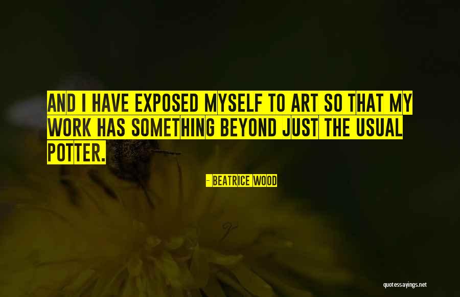 Wood Art Quotes By Beatrice Wood Wood Art Quotes By Beatrice Wood