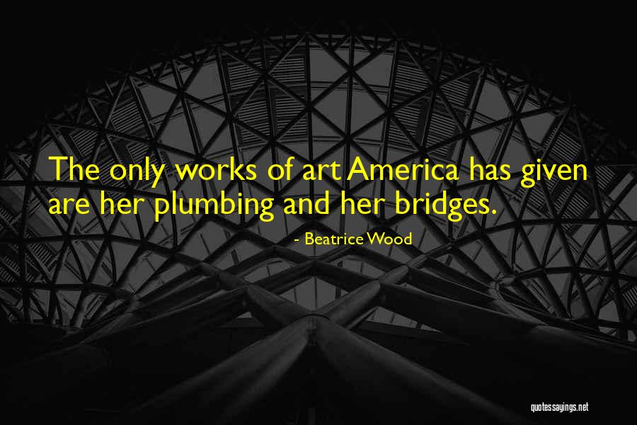 Wood Art Quotes By Beatrice Wood