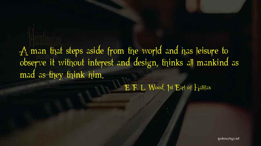 Wood Art Quotes By E. F. L. Wood, 1st Earl Of Halifax Wood Art Quotes By E. F. L. Wood, 1st Earl Of Halifax
