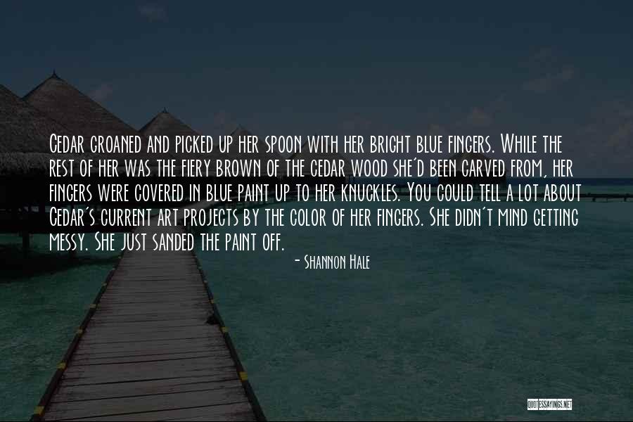 Wood Art Quotes By Shannon Hale Wood Art Quotes By Shannon Hale