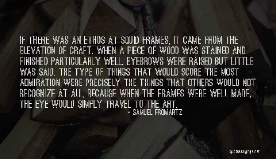 Wood Craft Quotes By Samuel Fromartz Wood Craft Quotes By Samuel Fromartz