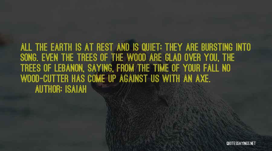 Wood Cutter Quotes By Isaiah