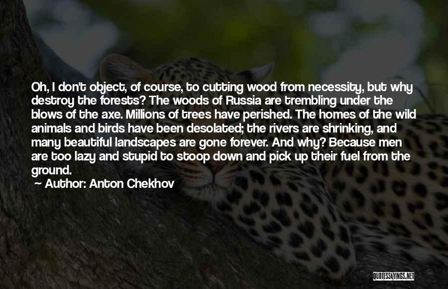 Wood Cutting Quotes By Anton Chekhov