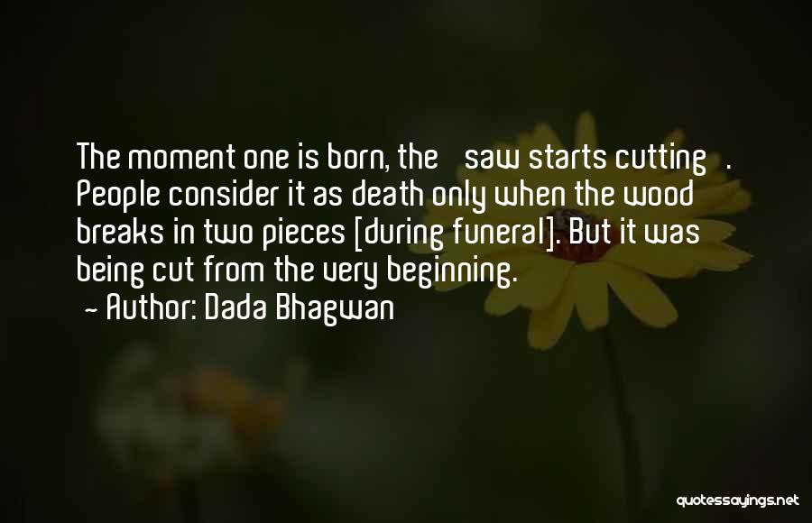 Wood Cutting Quotes By Dada Bhagwan
