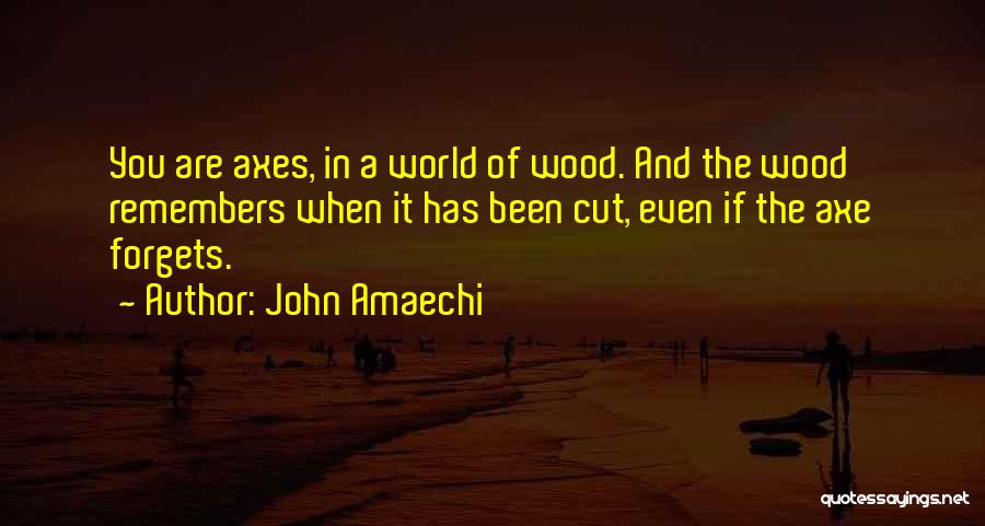 Wood Cutting Quotes By John Amaechi